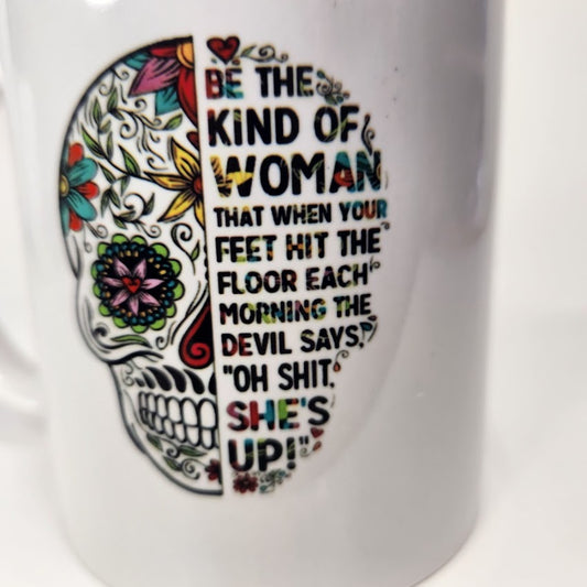 RTS 11oz Sugar Skull "BE THE KIND OF WOMAN" Coffee Mug - Pink Dog makes